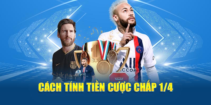 Cách tính tiền cược kèo chấp 0.25