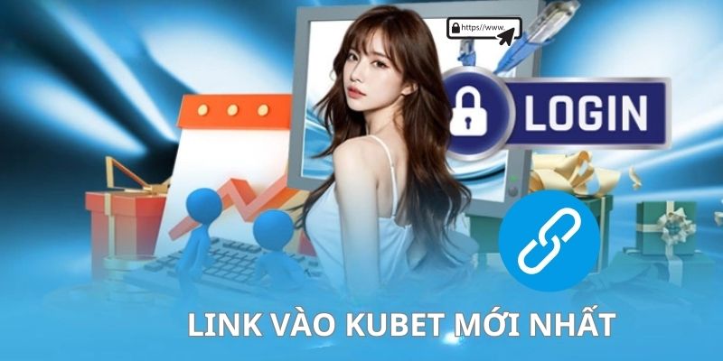 Link vào Kubet mới nhất