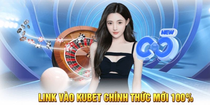 Những đặc điểm của link vào Kubet mới nhất